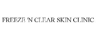 FREEZE 'N CLEAR SKIN CLINIC