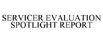 SERVICER EVALUATION SPOTLIGHT REPORT