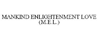 MANKIND ENLIGHTENMENT LOVE (M.E.L.)