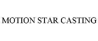 MOTION STAR CASTING