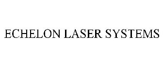 ECHELON LASER SYSTEMS