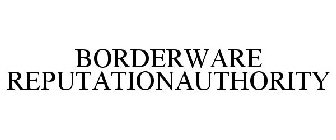 BORDERWARE REPUTATIONAUTHORITY