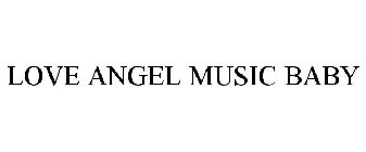 LOVE ANGEL MUSIC BABY