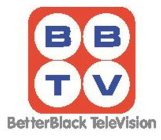 B B T V BETTERBLACK TELEVISION