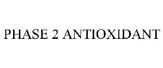 PHASE 2 ANTIOXIDANT