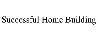 SUCCESSFUL HOME BUILDING