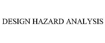 DESIGN HAZARD ANALYSIS