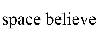 SPACE BELIEVE