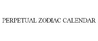 PERPETUAL ZODIAC CALENDAR