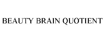 BEAUTY BRAIN QUOTIENT