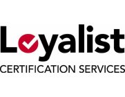 LOYALIST CERTIFICATION SERVICES