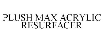 PLUSH MAX ACRYLIC RESURFACER