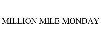 MILLION MILE MONDAY