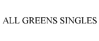 ALL GREENS SINGLES