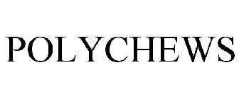 POLYCHEWS