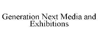 GENERATION NEXT MEDIA AND EXHIBITIONS