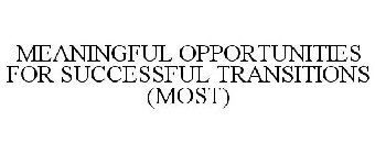 MEANINGFUL OPPORTUNITIES FOR SUCCESSFUL TRANSITIONS (MOST)