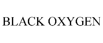 BLACK OXYGEN