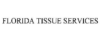 FLORIDA TISSUE SERVICES