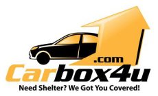 CARBOX4U.COM NEED SHELTER? WE GOT YOU COVERED!