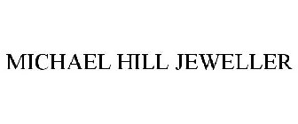 MICHAEL HILL JEWELLER