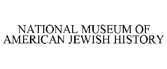 NATIONAL MUSEUM OF AMERICAN JEWISH HISTORY