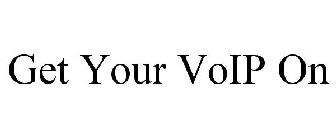 GET YOUR VOIP ON