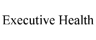 EXECUTIVE HEALTH