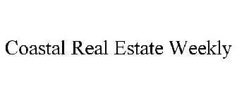 COASTAL REAL ESTATE WEEKLY