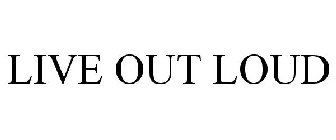 LIVE OUT LOUD