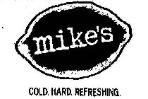 MIKE'S COLD. HARD. REFRESHING.