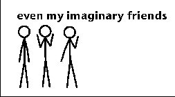 EVEN MY IMAGINARY FRIENDS