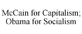 MCCAIN FOR CAPITALISM; OBAMA FOR SOCIALISM