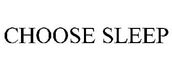 CHOOSE SLEEP