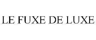 LE FUXE DE LUXE