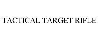 TACTICAL TARGET RIFLE