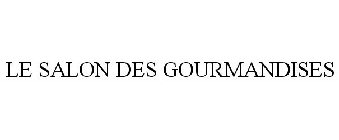 LE SALON DES GOURMANDISES