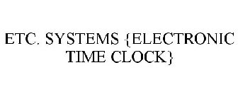 ETC. SYSTEMS {ELECTRONIC TIME CLOCK}