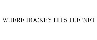 WHERE HOCKEY HITS THE 'NET