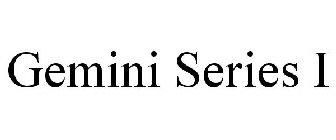 GEMINI SERIES I