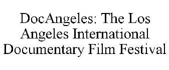 DOCANGELES: THE LOS ANGELES INTERNATIONAL DOCUMENTARY FILM FESTIVAL