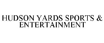 HUDSON YARDS SPORTS & ENTERTAINMENT