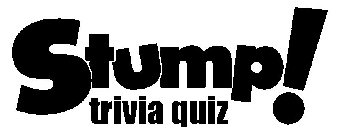 STUMP! TRIVIA QUIZ