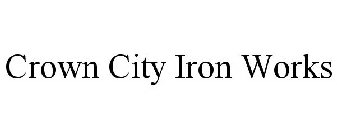 CROWN CITY IRON WORKS