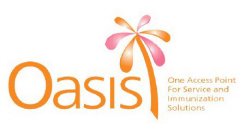 OASIS ONE ACCESS POINT FOR SERVICE AND IMMUNIZATION SOLUTIONS