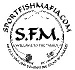 SPORTFISHMAFIA.COM S.F.M. WELCOME TO THE FAMILY AN EXCLUSIVE AND DOMINATING GROUP OF ANGLERS