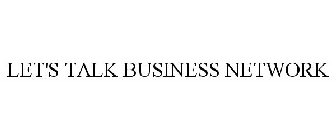 LET'S TALK BUSINESS NETWORK