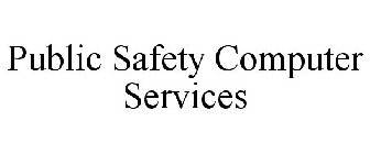 PUBLIC SAFETY COMPUTER SERVICES