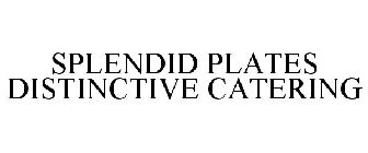 SPLENDID PLATES DISTINCTIVE CATERING