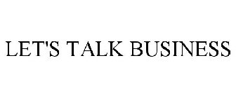 LET'S TALK BUSINESS